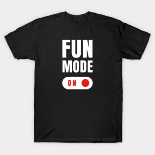 Fun Mode On Funny Mood Gift T-Shirt